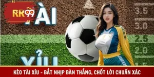 Kèo Tài Xỉu – Bắt Nhịp Bàn Thắng, Chốt Lời Chuẩn Xác