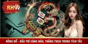 Rồng Hổ – Đấu Trí Căng Não, Thắng Thua Trong Tích Tắc